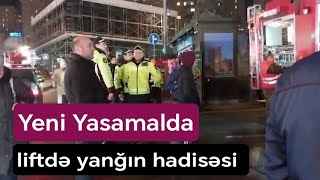 SON DƏQİQƏ! Yeni Yasamalda binanın liftində yanğın - Şərhsiz Video!