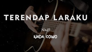 TERENDAP LARAKU // NAFF // KARAOKE GITAR AKUSTIK NADA COWO ( MALE )