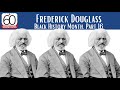 Frederick Douglass: Black History Month, Part 16