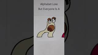Alphabet Lore But Everyone Is A 🤣 #shorts #youtubeshorts #alphabetlore #alphabetloreanimation