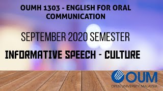 OUMH 1303 - ENGLISH FOR ORAL COMMUNICATION  ( INFORMATIVE SPEECH - CULTURE )