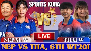 NEPAL VS THAILAND WT20I MATCH 6 | TRANGULAR SERIES MATCH | LIVE SCORE \u0026 COMMENTARY BY SPORTS KURA