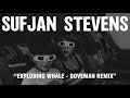 Sufjan Stevens - Exploding Whale - Doveman Remix (Official Audio)