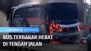 Berhenti Mendadak, Bus Terbakar Hebat di Depan Terminal di Purworejo | Liputan 6 Semarang