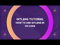 GitLens Tutorial: How to use GitLens in VS Code