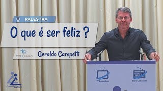 PALESTRA ESPÍRITA | O QUE É SER FELIZ ? - Geraldo Campetti