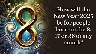 ഏത് മാസത്തിലെയും 8, 17 അല്ലെങ്കിൽ 26 തീയതികളിൽ ജനിച്ചവർക്ക് 2025 പുതുവർഷം എങ്ങനെയായിരിക്കും?