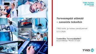 Tyks tutkii ja hoitaa 12.3.2020: Tunnetko Terveyskylän? – Minna Ervast