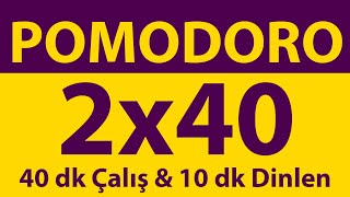 Pomodoro Tekniği | 2 x 40 Dakika | 40 dk Çalış \u0026 10 dk Dinlen | Pomodoro Sayacı | Alarmlı | Müziksiz