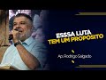 Essa Luta Tem Um Propósito! | Ap. Rodrigo Salgado