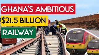 Ghana's Ambitious $21.5 Billion Railway Project - Set to Change The Face of The Country!