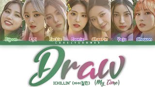 ICHILLIN' (아이칠린) – Draw (MY TIME) Lyrics (Color Coded Han/Rom/Eng)