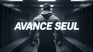 AVANCE SEUL, Écoute ça | la meilleure vidéo de Motivation