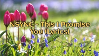 NSYNC - This I Promise You (Lyrics)