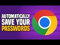 How To Automatically Save Your Passwords In Chrome Without Asking (SIMPLE!)