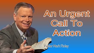 An Urgent Call To Action - Pastor Mark Finley