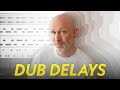 Make the moment last forever (with dub delays)