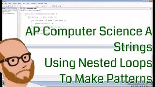 Computer Science AP - Strings - Using Nested Loops to make Patterns