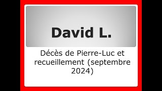 David-Décès de Pierre-Luc et recueillement (septembre 2024)