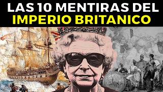 10 MENTIRAS del Imperio Británico que te hicieron creer