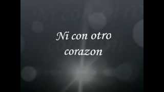 Ni con otro corazon-Pedro Fernandez-Lyrics - By: Tita