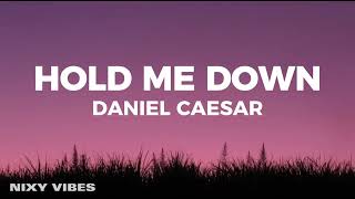 Daniel Caesar - Hold Me Down (Lyrics)