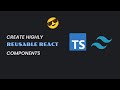 Easily Create Reusable React Components with TypeScript & TailwindCSS