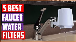 ✅Best Faucet Water Filters 2023 | Top 5 Water Filters Reviews