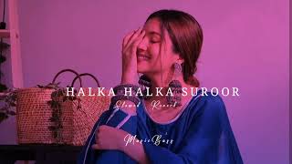 Halka Halka Suroor | Slowed Reverb | MusicBass 🎵#rahatfatehalikhan