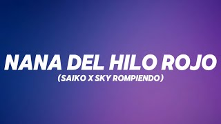NANA DEL HILO ROJO - SAIKO X SKY ROMPIENDO | SAKURA | (LETRA)