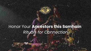 Honor Your Ancestors this Samhain - Rituals for Connection