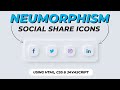 Neumorphism Social Media Icons Using HTML & CSS