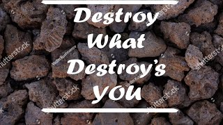 Destroy Wat Destroys You!!! Motivational Video