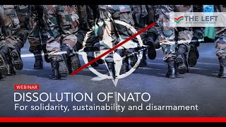 THE LEFT -  Dissolution of NATO – for solidarity, sustainability and disarmament-