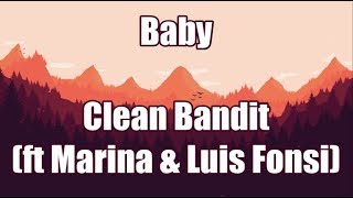 Baby - Clean Bandit (ft. Marina & Luis Fonsi) | LYRICS