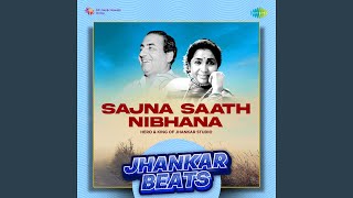 Sajna Saath Nibhana - Jhankar Beats