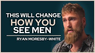 The Wounds That Break Men… and the Role Women Play | @ryanmoresbywhite | Ep 26