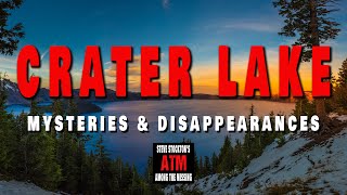 CRATER LAKE NATIONAL PARK - MYSTERIES & DISAPPEARANCES