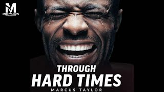 THROUGH HARD TIMES - Powerful motivational speech video ( Featuring Marcus Elevation Taylor)