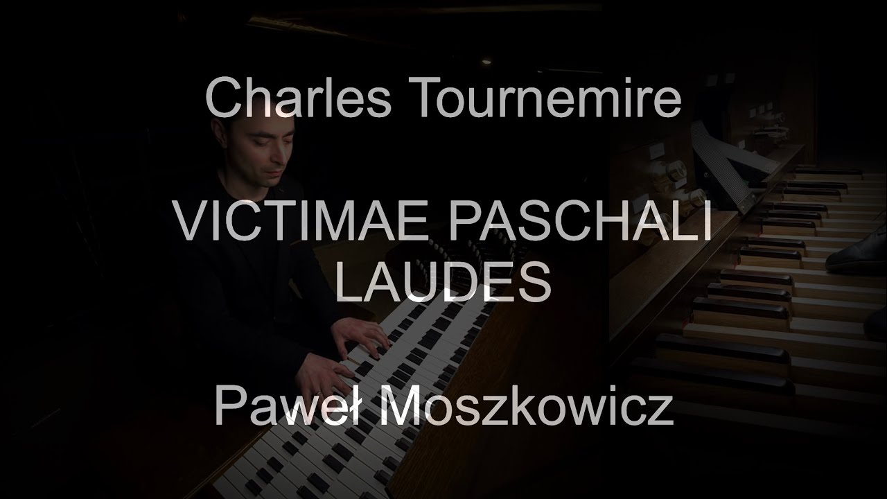 Victimae Paschali Laudes | Ch. Tournemire | Organ Paweł Moszkowicz ...