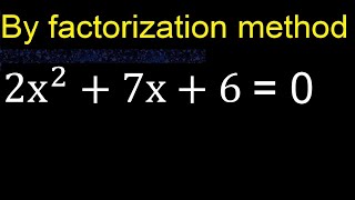 2x^2+7x+6=0 . Quadratic Equations By Factoring , how to solve method . solution