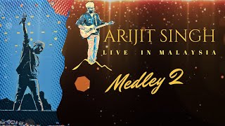 Medley 2 | Arijit Singh | Live in Malaysia | Axiata Arena