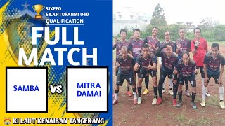 FULL MATCH | SIXFEO SILAHTURAHMI U40