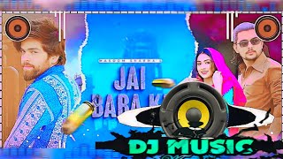 Jai Baba Ki Masoom Sharma Remix Song Hard Bass New DJ Samadul and Najibul New Haryanvi Remix Song