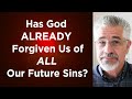 Has God Already Forgiven Us of All Our Future Sins? | Little Lessons With David Servant