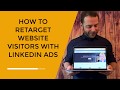 How to Retarget Website Visitors with LinkedIn Ads