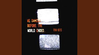 we danced before the world ended