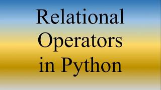 Python Lecture 7 | Relational Operators in Python | Comparison Operators in Python