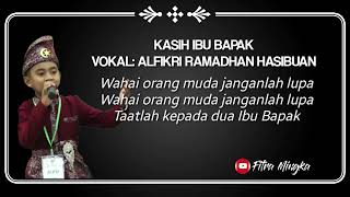 Lirik - Kasih Ibu Bapak | Vokal: Alfikri Ramadhan Hasibuan