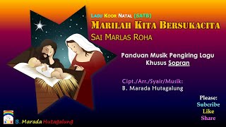 Panduan Musik untuk Sopran | Koor Natal Marilah Kita Bersukacita/Sai Marlas Roha (SATB)